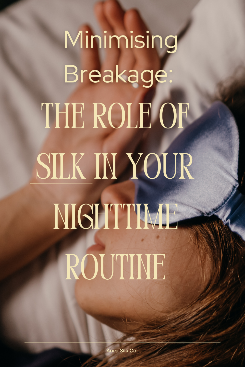 Minimising Breakage: The Role of Silk in Your Nighttime Routine